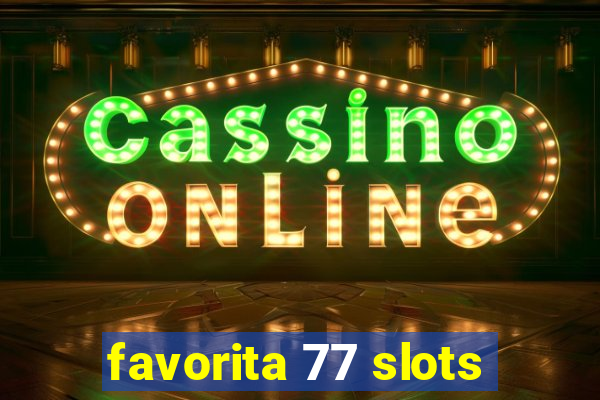 favorita 77 slots